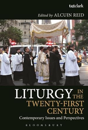 Imagen del vendedor de Liturgy in the Twenty-first Century : Contemporary Issues and Perspectives a la venta por GreatBookPrices