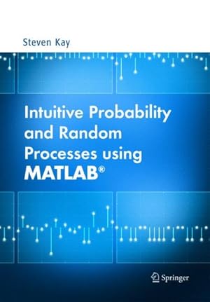 Seller image for Intuitive Probability And Random Processes Using Matlab for sale by GreatBookPrices