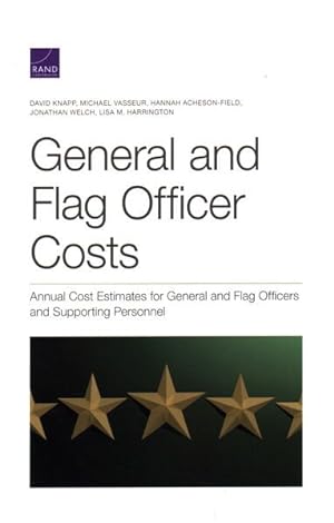 Seller image for General and Flag Officer Costs : Annual Cost Estimates for General and Flag Officers and Supporting Personnel for sale by GreatBookPrices