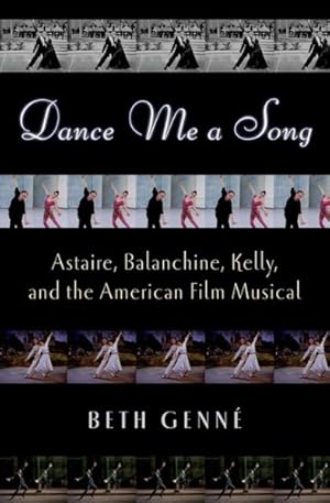 Seller image for Dance Me a Song : Astaire, Balanchine, Kelly, and the American Film Musical for sale by GreatBookPrices