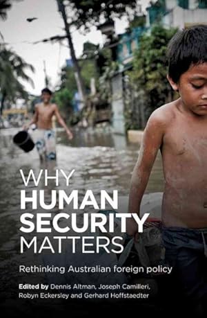 Image du vendeur pour Why Human Security Matters : Rethinking Australian Foreign Policy mis en vente par GreatBookPrices