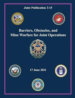 Seller image for Barriers, Obstacles, and Mine Warfare for Joint Operations : Joint Publication 3-15 for sale by GreatBookPrices