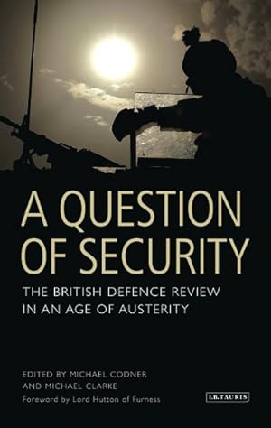 Seller image for Question of Security : The British Defence Review in an Age of Austerity for sale by GreatBookPrices