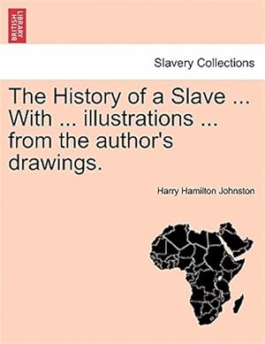 Seller image for History of a Slave . With . Illustrations . from the Author's Drawings. for sale by GreatBookPrices
