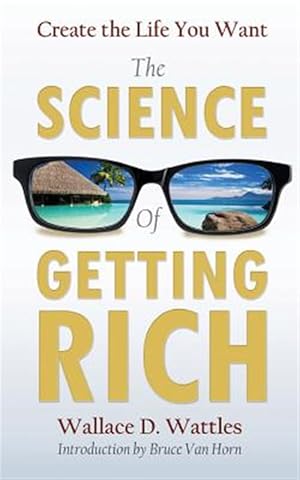 Immagine del venditore per Create the Life You Want With the Science of Getting Rich venduto da GreatBookPrices