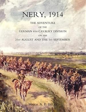 Bild des Verkufers fr Nery,1914: the Adventure of the German 4th Cavalry Division on the 31st August And the 1st September zum Verkauf von GreatBookPrices