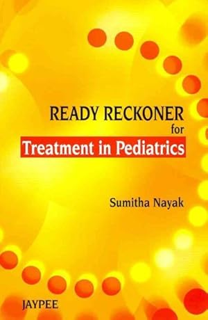 Seller image for Ready Reckoner for Treatment in Pediatrics for sale by GreatBookPrices