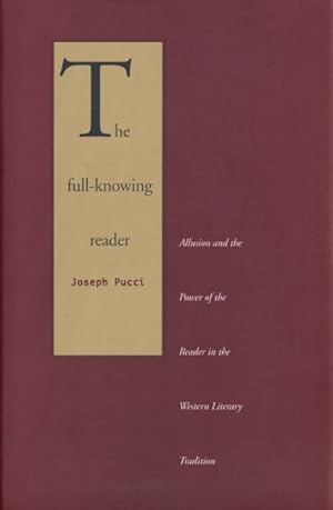 Imagen del vendedor de Full-Knowing Reader : Allusion and the Power of the Reader in the Western Literary Tradition a la venta por GreatBookPrices