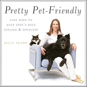 Seller image for Pretty Pet-Friendly : Easy Ways to Keep Spot's Digs Stylish & Spotless for sale by GreatBookPrices