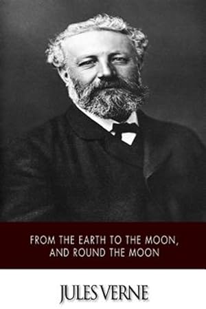Imagen del vendedor de From the Earth to the Moon, and Round the Moon a la venta por GreatBookPrices
