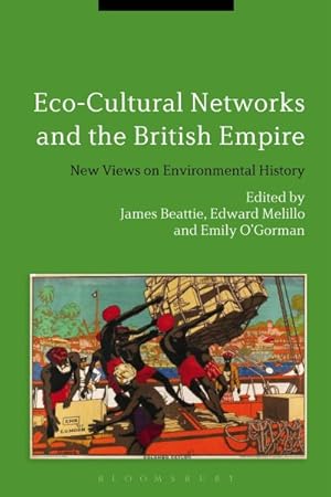 Seller image for Eco-Cultural Networks and the British Empire : New Views on Environmental History for sale by GreatBookPrices