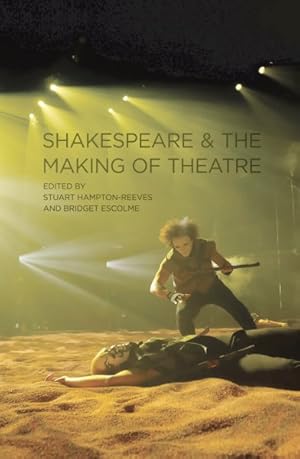 Immagine del venditore per Shakespeare and the Making of Theatre venduto da GreatBookPrices