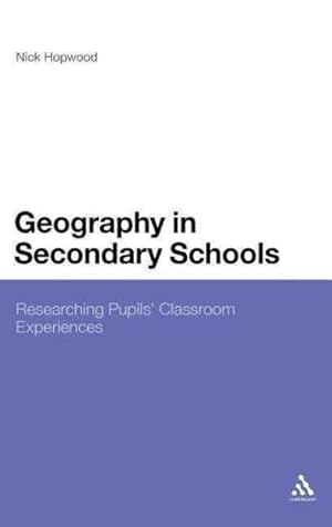 Immagine del venditore per Geography in Secondary Schools : Researching Pupils' Classroom Experiences venduto da GreatBookPrices