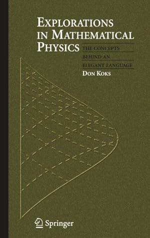 Seller image for Explorations in Mathematical Physics : The Concepts Behind an Elegant Language for sale by GreatBookPrices