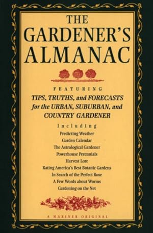 Imagen del vendedor de Gardener's Almanac : Featuring Tips, Truths and Forecasts for the Urban, Suburban and Country Gardener a la venta por GreatBookPrices