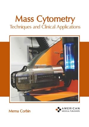 Imagen del vendedor de Mass Cytometry : Techniques and Clinical Applications a la venta por GreatBookPrices