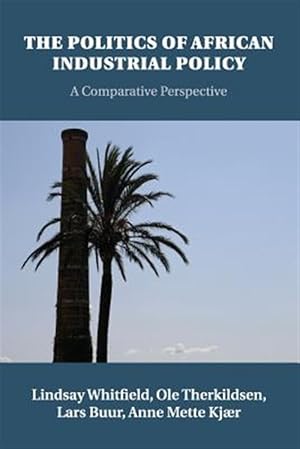 Immagine del venditore per Politics of African Industrial Policy : A Comparative Perspective venduto da GreatBookPrices