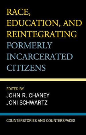 Seller image for Race, Education, and Reintegrating Formerly Incarcerated Citizens : Counterstories and Counterspaces for sale by GreatBookPrices