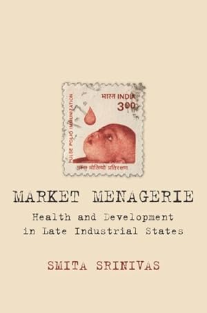 Seller image for Market Menagerie : Health and Development in Late Industrial States for sale by GreatBookPrices