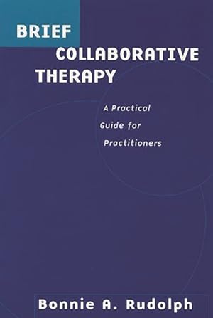 Image du vendeur pour Brief Collaborative Therapy : A Practical Guide for Practitioners mis en vente par GreatBookPrices