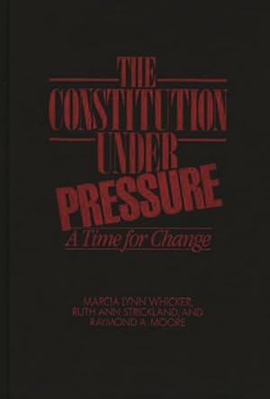 Imagen del vendedor de Constitution Under Pressure : A Time for Change a la venta por GreatBookPrices