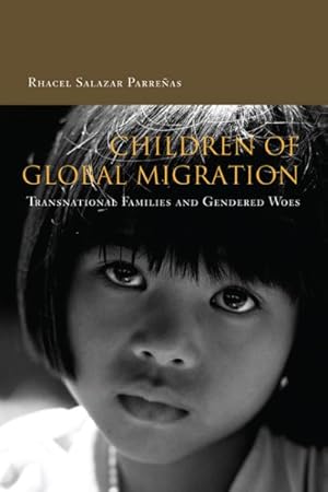 Immagine del venditore per Children Of Global Migration : Transnational Families And Gendered Woes venduto da GreatBookPrices