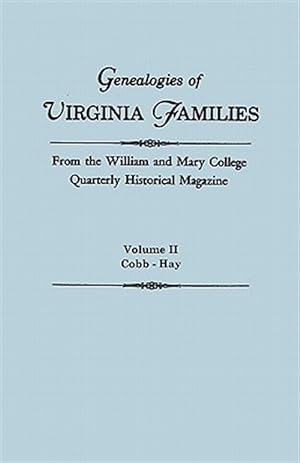 Seller image for Genealogies of Virginia Families from the William and Mary College Quarterly Historical Magazine. in Five Volumes. Volume II: Cobb - Hay for sale by GreatBookPrices
