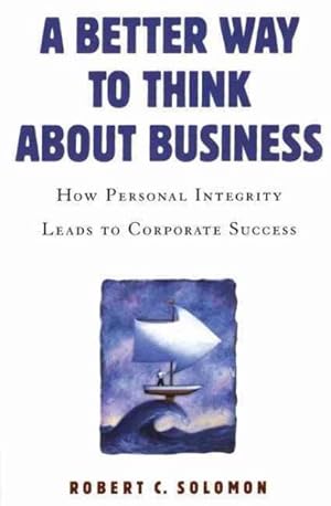 Seller image for Better Way to Think About Business : How Personal Integrity Leads to Corporate Success for sale by GreatBookPrices