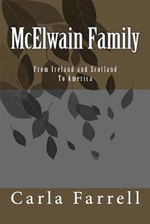 Immagine del venditore per Mcelwain Family of West Virginia : From Ireland and Scotland to America venduto da GreatBookPrices