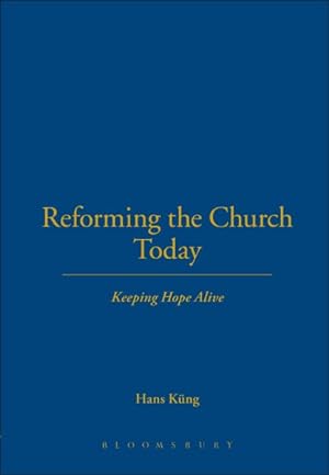 Bild des Verkufers fr Reforming the Church Today : Keeping Hope Alive zum Verkauf von GreatBookPrices