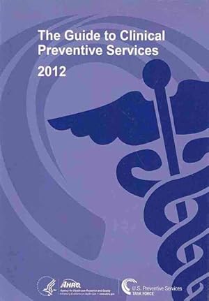 Seller image for Guide to Clinical Preventive Services 2012 : Recommendations of the U.S. Preventive Services Task Force for sale by GreatBookPrices