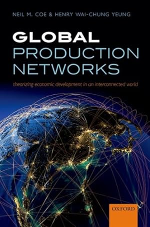 Imagen del vendedor de Global Production Networks : Theorizing Economic Development in an Interconnected World a la venta por GreatBookPricesUK