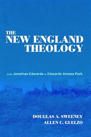 Immagine del venditore per New England Theology : From Jonathan Edwards to Edwards Amasa Park venduto da GreatBookPrices