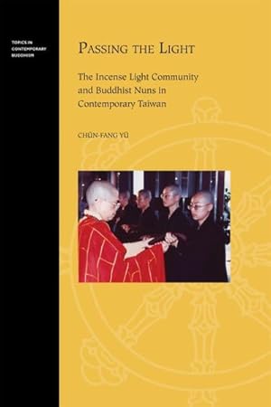 Bild des Verkufers fr Passing the Light : The Incense Light Community and Buddhist Nuns in Contemporary Taiwan zum Verkauf von GreatBookPrices