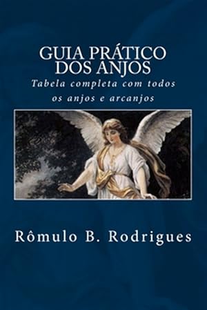 Immagine del venditore per Guia Pratico DOS Anjos: Tabela Completa Com Todos OS Anjos E Arcanjos -Language: portuguese venduto da GreatBookPrices