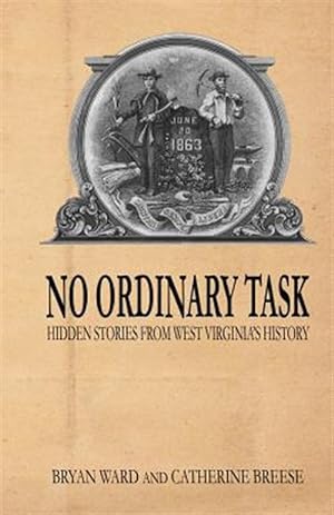 Seller image for No Ordinary Task: Hidden Stories from West Virginia's History for sale by GreatBookPrices