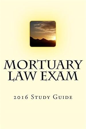 Imagen del vendedor de Mortuary Law Exam : 2016 Study Guide a la venta por GreatBookPrices