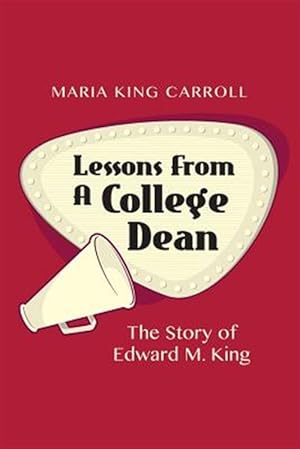 Imagen del vendedor de Lessons from a College Dean: The Story of Edward M. King a la venta por GreatBookPricesUK
