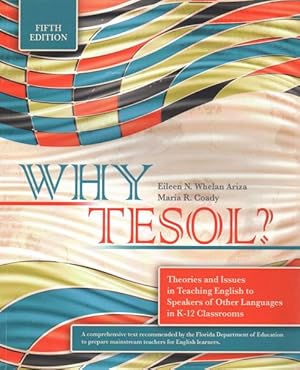 Seller image for Why Tesol? : Theories and Issues in Teaching English to Speakers of Other Languages in K-12 Classrooms for sale by GreatBookPrices