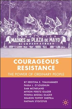 Bild des Verkufers fr Courageous Resistance : The Power of Ordinary People zum Verkauf von GreatBookPrices