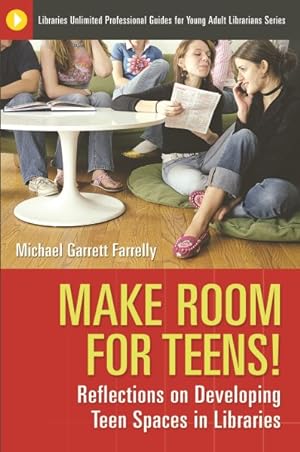 Immagine del venditore per Make Room for Teens! : Reflections on Developing Teen Spaces in Libraries venduto da GreatBookPrices