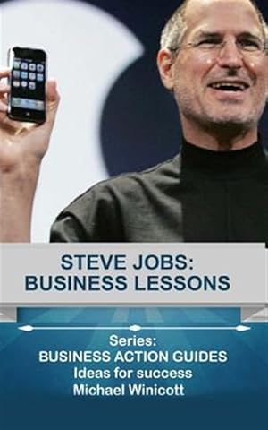 Immagine del venditore per Steve Jobs : Business Lessons: Teachings from the Most Successful Innovator in the World venduto da GreatBookPrices