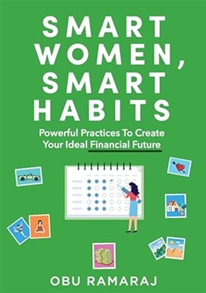 Immagine del venditore per Smart Women, Smart Habits: Powerful Habits to Create your Ideal Financial Future venduto da GreatBookPrices