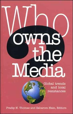 Seller image for Who Owns the Media : Global Trends and Local Resistances for sale by GreatBookPrices