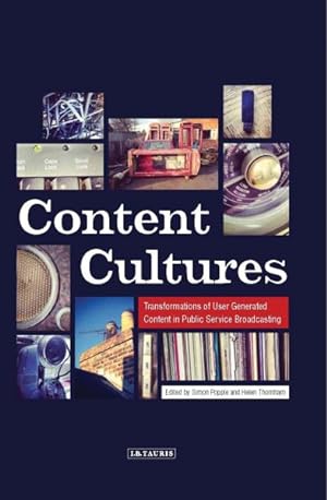 Image du vendeur pour Content Cultures : Transformations of User Generated Content in Public Service Broadcasting mis en vente par GreatBookPrices
