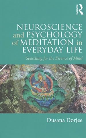 Imagen del vendedor de Neuroscience and Psychology of Meditation in Everyday Life : Searching for the Essence of Mind a la venta por GreatBookPrices