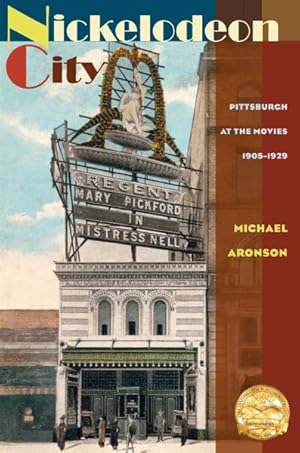 Image du vendeur pour Nickelodeon City : Pittsburgh at the Movies, 1905-1929 mis en vente par GreatBookPrices