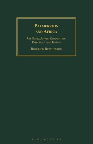 Image du vendeur pour Palmerston and Africa : Rio Nunez Affair, Competition, Diplomacy and Justice mis en vente par GreatBookPrices