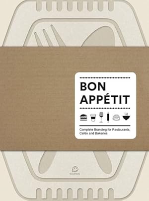 Imagen del vendedor de Bon Appetit : Complete Branding for Restaurants, Cafes and Bakeries a la venta por GreatBookPrices