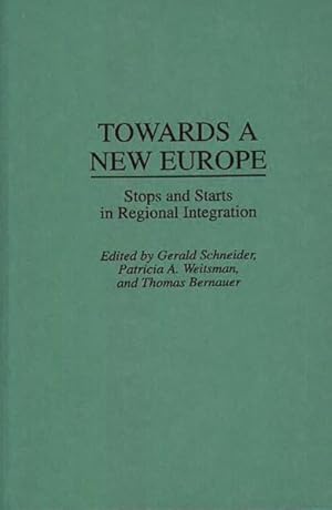 Image du vendeur pour Towards a New Europe : Stops and Starts in Regional Integration mis en vente par GreatBookPricesUK